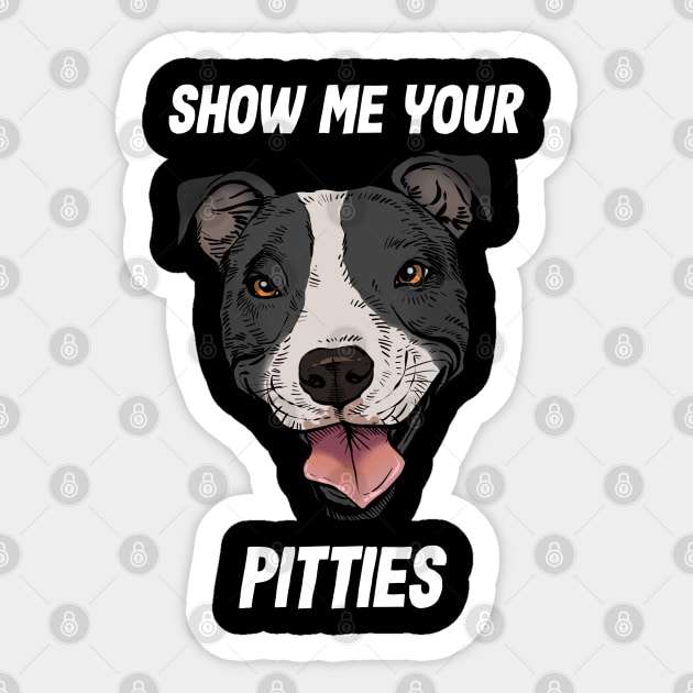 Show me your Pitties Sticker by Pandemonium